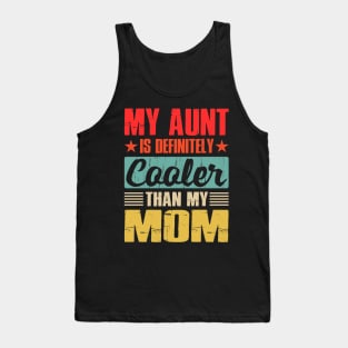 My Aunt Is Definitely Cooler Than My Mom Tank Top